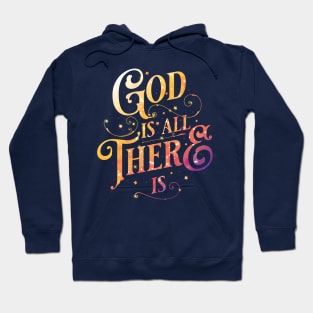 God is all there is Hoodie